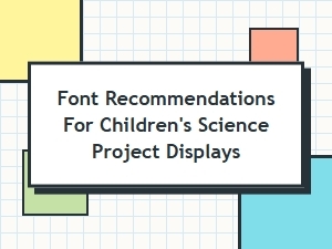 Best Fonts for Science Fair Presentations