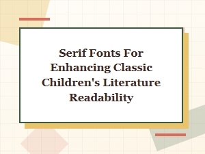 Serif Fonts for Classic Children's Books