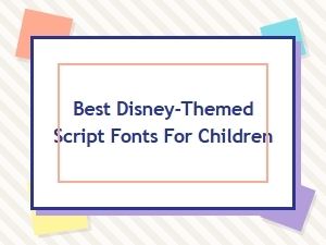 Charming Disney Inspired Script Fonts for Kids
